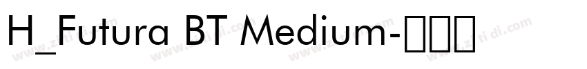 H_Futura BT Medium字体转换 H_Futura BT Medium字体转换